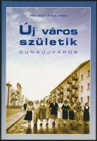 Matussné Lendvai Márta: Új város születik. Dunaújváros. 2001. 38 p.