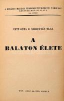 Entz Géza-Sebestyén Olga: A Balaton élete. Bp., 1942, Kir. Magyar Természettudományi Társulat, VIII+...