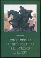 Hunnivari, Zoltán: From Harun Al-Rashid up to the times of Saladin. Larnaca, 2009, J & V Transtrading Ltd. Angol és magyar nyelven. Kiadói kartonált papírkötés.