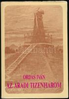 Ordas Iván: Az aradi tizenhárom. Bp., 1988, Móra. Kiadói kartonált papírkötés, kiadói papír védőborítóban, jó állapotban.   H. Szabó Lajos (1931-2016) Bél Mátyás-díjas helytörténész-helytörténeti író névbejegyzésével, magánkönyvtári bélyegzőjével.