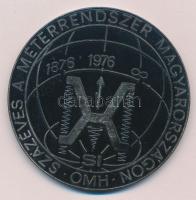 1976. Százéves a méterrendszer Magyarországon ezüstözött Br plakett, hátoldalon gravírozva Országos Mérésügyi Hivatal 1976. IV. 26. (69mm) T:2