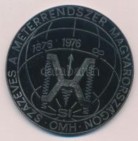 1976. "Százéves a méterrendszer Magyarországon" ezüstözött Br plakett, hátoldalon gravírozva "Országos Mérésügyi Hivatal 1976. IV. 26." (69mm) T:2