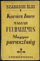 Kovács Imre: Magyar feudalizmus, magyar parasztság. 1943, Cserépfalvi. Kiadói papírkötés, szakadt papír védőborítóval, ajándékozási bejegyzéssel, kopottas állapotban.