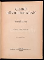 Tutsek Anna: Cilike rövid ruhában. Mühlbeck Károly rajzaival. Budapest, Uj idők Irodalmi Intézet Rt....