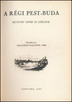 A régi Pest-Buda. Egykorú képes és leírások. Összeállította: Trencsényi-Waldapfel Imre. Officina Kép...