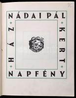 Nádai Pál: Ház, kert, napfény. Bp.,(1932),M. Kir. Egyetemi Nyomda, 112+4 p. Gazdag fekete-fehér szöv...
