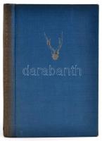 Avarffy Elek: Vadászutakon. Bp., 1942, Vajna és Bokor, 202+6 p. Az oldalszámozáson belül 16 tábla fe...