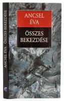 Ancsel Éva: Összes bekezdése. Aláírt. Bp., 1999. Kossuth. Kiadói kartonálás, papír védőborítóval