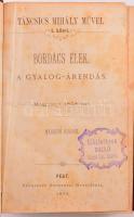 Táncsics Mihály: Bordács Elek, a gyalog-árendás. Megjelent 1858-ban. Táncsics Mihály Művei 1. kötet....