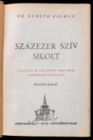 Dr. Németh Kálmán: Százezer szív sikolt. Hazatért és hazavágyó magyarok verőfényes Golgothája. Bácsj...