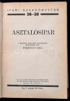 Ferenczy Emil: Asztalosipar. Ipari szakkönyvtár 36-38. Bp.,é.n., Ipari tanfolyamok Országos Vezetősé...