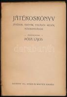 Játékoskönyv. Játékok, tréfák, találós mesék, közmondások. Szerk.: Pósa Lajos. Bp., 1914, Singer és ...