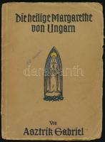 Gábriel Asztrik: Die heilige Margarethe von Ungarn. Bp., 1944, Posner. Papírkötésben, jó állapotban.