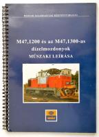 M47, 1200 és az M47, 1300-as dízelmozdonyok műszaki leírása. Szerk.: Mezei István. Bp., 2004, MÁV Zrt., 120 p. Kiadói spirál-kötés, jó állapotban.