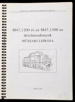 M47, 1200 és az M47, 1300-as dízelmozdonyok műszaki leírása. Szerk.: Mezei István. Bp., 2004, MÁV Zr...