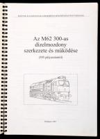 Mezei István: M62 300-as dízelmozdony szerkezete és működése. (305 pályaszámtól.) Bp., 2007, MÁV Zrt...