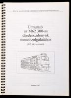 Mezei István-Varga András: Útmutató az M62 300-as dízelmozdonyok menetszolgálatához. (305 pályaszámt...