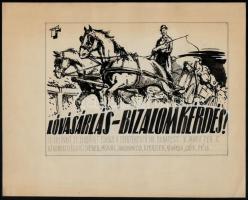 1947 Lóvásárlás - Bizalomkérdés, reklámplakát terv, ceruza-tus, Varsányi Pál hagyatékából, 16×22 cm