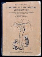 Király Dezső: Niels Buks-féle alapvető dán gimnasztika vezérkönyve. Bp., 1928. Szerzői. Vászonnal me...