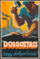 Pál György (1906-1986): 2 plakátterve: Dolgoztass, hogy dolgozhass. 16x23 cm, Dolgoztass, hogy dolgo...