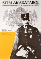 1988 Bánó Endre (1921-1992): Isten akaratából..., magyar portréfilm Habsburg Ottóról, plakát, 83×56 cm