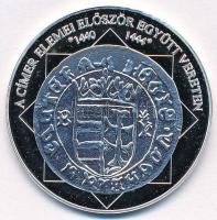 DN A magyar nemzet pénzérméi - A címer elemei először együtt egy vereten 1440-1444 Ag emlékérem tanúsítvánnyal (10,37g/0.999/35mm) T:PP