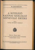 vitéz Péterfy Károly: A kötelező katonai szolgálat népnevelő értéke. Nemzetnevelők Könyvtára III. Ho...
