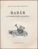 Brunhoff, Jean de: Babár, a csodálatos elefánt. Fordította: Gereblyés László. Bp.,[1947],Cserépfalvi...
