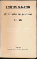 Azúros tájakon. Egy szentévi zarándoklat emlékei. Bp., 1935, Depaul Szent Vince Szeretet-Leányai. Fe...