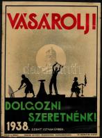 1938 Vásárolj! Dolgozni szeretnék! Magyar Nemzeti Propaganda Munkaközösség plakát, hajtásnyommal, 34×24 cm