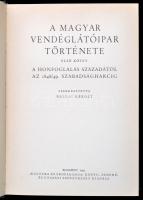 A magyar vendéglátóipar története. I. kötet. A honfoglalás századától az 1848/49. szabadságharcig. S...