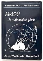 Adele Westbrook-Oscar Ratti: Aikidó és a dinamikus gömb. Bp.,2003, Lunarimpex. Kiadói papírkötés, jó állapotban.