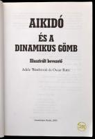 Adele Westbrook-Oscar Ratti: Aikidó és a dinamikus gömb. Bp.,2003, Lunarimpex. Kiadói papírkötés, jó...