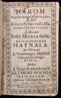 (Kiss) Kyss Imre: Három Szép Imádságos Könyvecske Az Első régen németből magyarrá fordittatott. A Má...