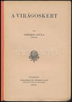 Csérer Gyula: A virágoskert. Bp.,én.,Franklin, 94 p. + 7 t. Kiadói papírkötés, jó állapotban.