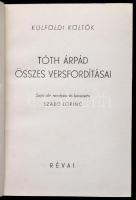 Tóth Árpád összes versfordításai. Sajtó alá rendezte és bevezette: Szabó Lőrinc. Bp.,1942,Révai. Els...