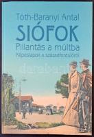 Tóth-Baranyi Antal: Siófok. Pillantás a múltba - képeslapok a századfordulóról. Siófok, 2001. 123 p. / Historical Postcards of Siófok