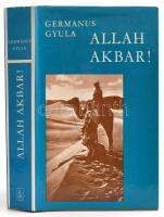 Germanus Gyula: Allah akbar! Bp., 1979, Szépirodalmi. Ötödik kiadás. Kiadói egészvászon-kötésben, kiadói papír védőborítóval, jó állapotban