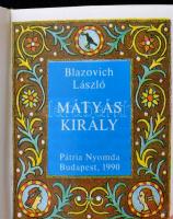 Blazovich László: Mátyás király. Bp., 1990, Pátria Nyomda. Készült 1250 példányban, könyvárusi forga...
