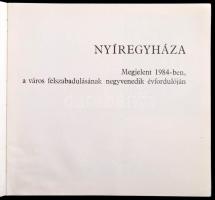 Nyíregyháza. Megjelent a város felszabadulásának negyvenedik évfordulóján. Szerk.: Kopka János. Nyír...