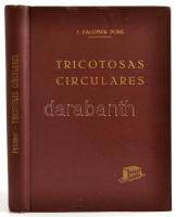 Jorge Palomer Pons: Tricotosas Circulares. Barcelona,1965,Bosch. Spanyol nyelven. Kiadói aranyozott egészvászon-kötés, jó állapotban. A szerző által, Vékássy Alajos (1908-1999) műszaki tudományok doktora, egyetemi professzor részére dedikált példány.