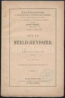 Kruspér István: Egy új mérlegrendszer. Bp.,1878, MTA, 20 p.+1 t. Kiadói papírkötés, felvágatlan lapokkal, jó állapotban.