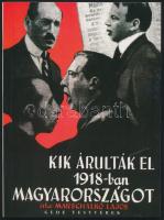 Marschalkó Lajos: Kik árulták el 1918-ban Magyarországot? 1944-es kiadás hasonmás kiadása. Bp., 2000, Gede testvérek. Kiadói papírkötés, jó állapotban.