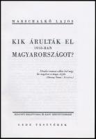 Marschalkó Lajos: Kik árulták el 1918-ban Magyarországot? 1944-es kiadás hasonmás kiadása. Bp., 2000...