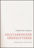 Temesváry Ferenc: Fegyverkincsek, díszfegyverek. Bp., 1982, Helikon - Corvina. Vászonkötésben, papír...
