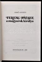 Gerő András: Ferenc József, a magyarok királya. Bp., 1988. Novotrade. Kiadói papírborítékban