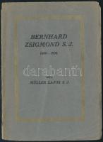 Müller Lajos: Bernhard Zsigmond S. J. 1880-1926. Bp., 1926, Mária Kongregáció. Papírkötésben, jó áll...