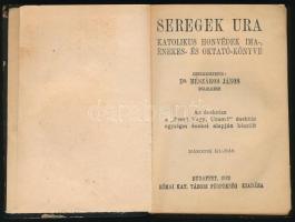Dr. Mészáros János: Seregek ura. Katolikus honvédek ima-, énekes- és oktató-könyve. Bp., 1942, Római...