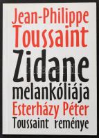 Jean Philippe Touissaint: Zidane melankóliája, Esterházy Péter: Touissant reménye. Pécs, 2010. Jelenkor. 31p.