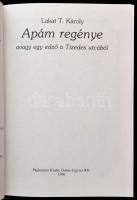 Lakat T. Károly: Apám regénye avagy egy edző a Tizedes utcából. Bp.-Dabas,1996, Paginarum-Dabas-Jegy...